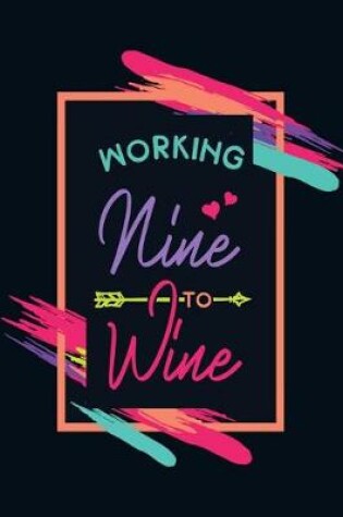 Cover of Working Nine to Wine