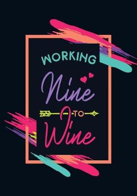 Book cover for Working Nine to Wine