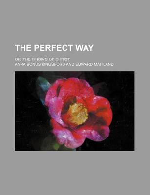 Book cover for The Perfect Way; Or, the Finding of Christ