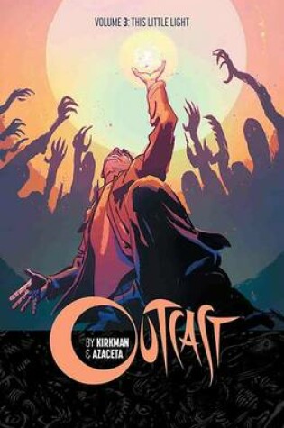 Cover of Outcast by Kirkman & Azaceta Volume 3: This Little Light
