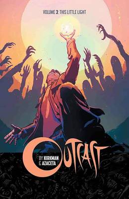 Book cover for Outcast by Kirkman & Azaceta Volume 3: This Little Light