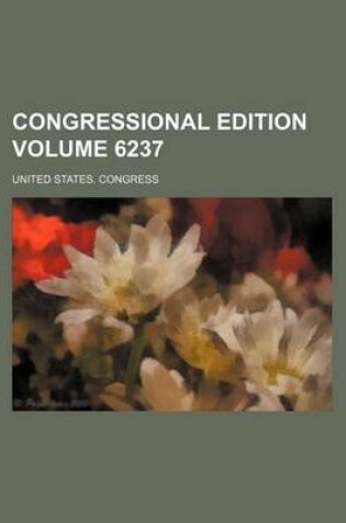 Cover of Congressional Edition Volume 6237