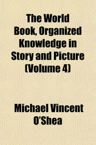 Cover of The World Book, Organized Knowledge in Story and Picture (Volume 4)