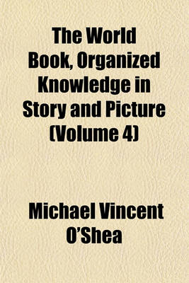 Book cover for The World Book, Organized Knowledge in Story and Picture (Volume 4)