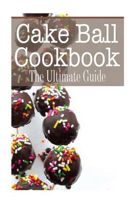 Book cover for Cake Ball Cookbook