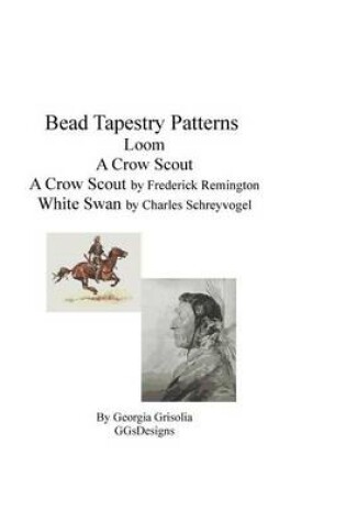 Cover of bead tapestry patterns loom a crow scout by frederick remington white swan by