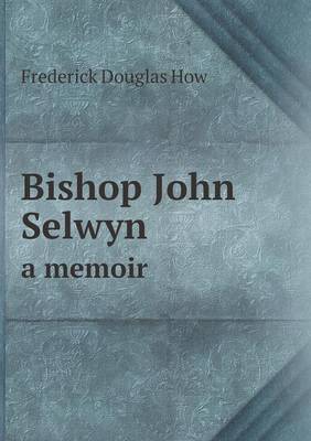 Book cover for Bishop John Selwyn a memoir