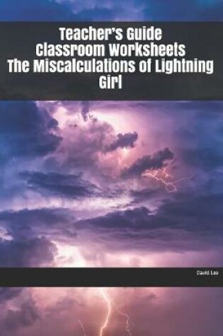 Cover of Teacher's Guide Classroom Worksheets The Miscalculations of Lightning Girl