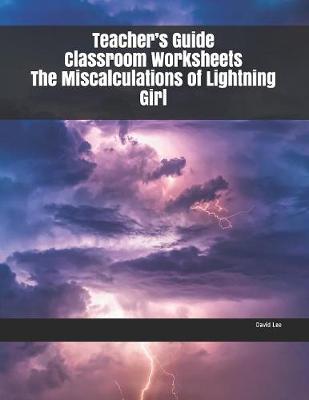 Book cover for Teacher's Guide Classroom Worksheets The Miscalculations of Lightning Girl