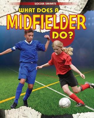 Cover of What Does a Midfielder Do?