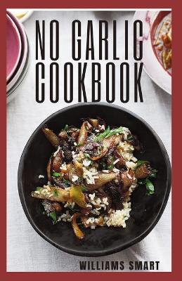 Book cover for No Garlic Cookbook