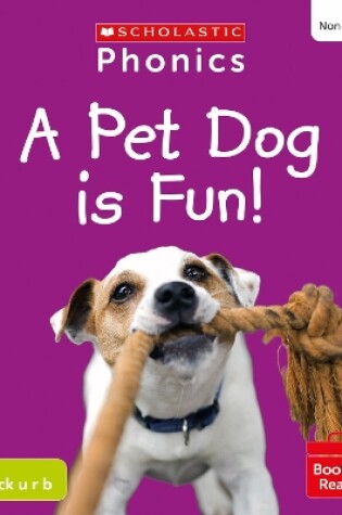 Cover of A Pet Dog is Fun! (Set 2) Matched to Little Wandle Letters and Sounds Revised