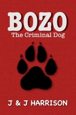 Cover of Bozo The Criminal Dog