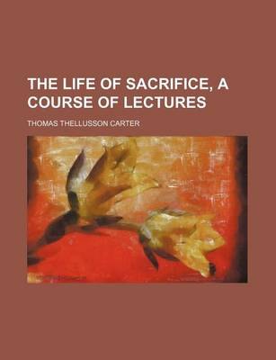 Book cover for The Life of Sacrifice, a Course of Lectures