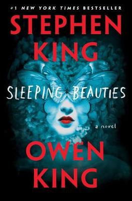 Sleeping Beauties by Stephen King, Owen King