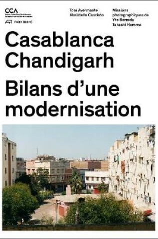 Cover of Casablanca and Chandigarh - Comment les Architectes, Les experts, Les politiciens, Les Institutions Internationales et Les Citoyens