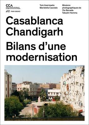 Book cover for Casablanca and Chandigarh - Comment les Architectes, Les experts, Les politiciens, Les Institutions Internationales et Les Citoyens