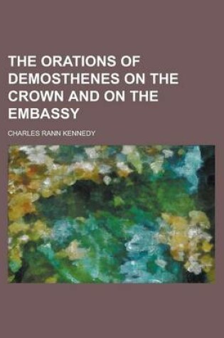 Cover of The Orations of Demosthenes on the Crown and on the Embassy