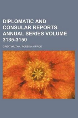 Cover of Diplomatic and Consular Reports. Annual Series Volume 3135-3150