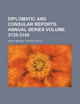 Book cover for Diplomatic and Consular Reports. Annual Series Volume 3135-3150