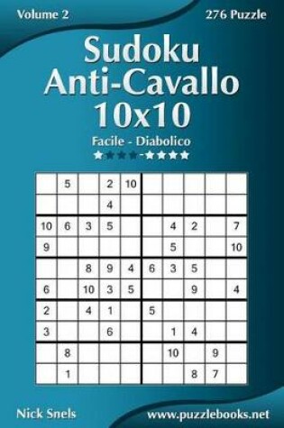 Cover of Sudoku Anti-Cavallo 10x10 - Da Facile a Diabolico - Volume 2 - 276 Puzzle