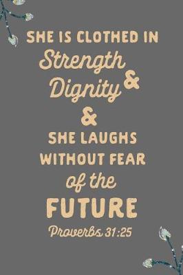 Book cover for She Is Clothed in Dignity and Strength and She Laughs Without Fear of the Future Proverbs 31