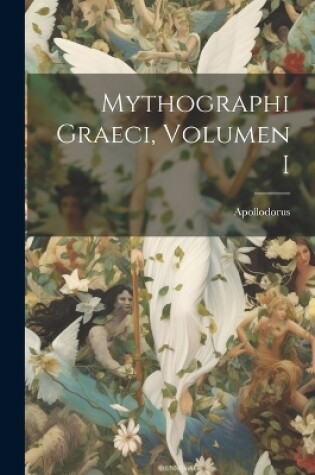 Cover of Mythographi Graeci, Volumen I