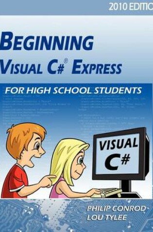 Cover of Beginning Visual C# Express for High School Students - 2010 Edition