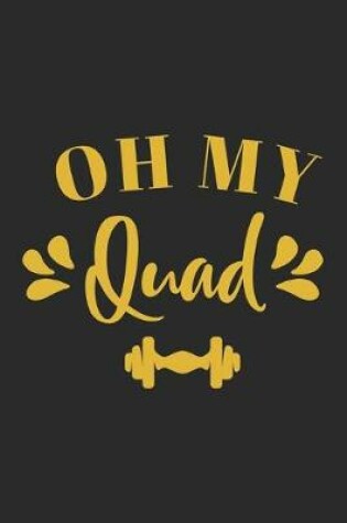 Cover of Oh My Quad Workout Logbook