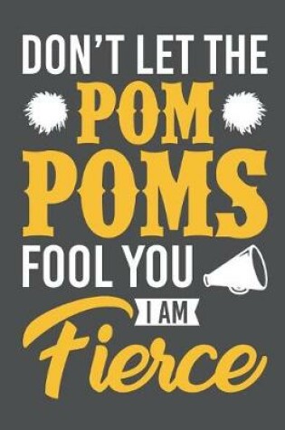 Cover of Don't Let The Pom Poms Fool You I'm Fierce