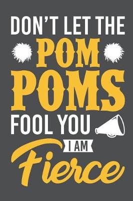 Book cover for Don't Let The Pom Poms Fool You I'm Fierce