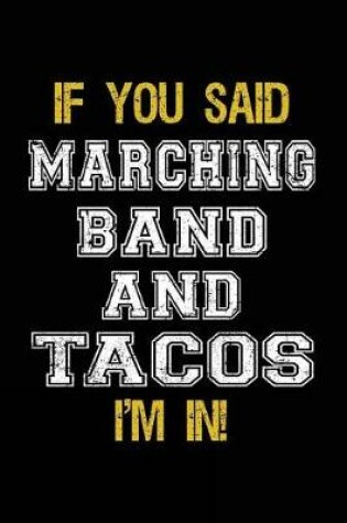 Cover of If You Said Marching Band And Tacos I'm In