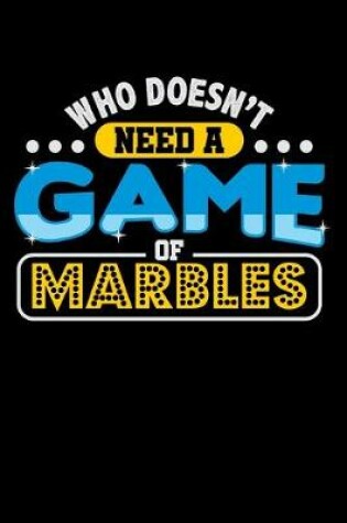 Cover of Who Doesn't Need A Game Of Marbles