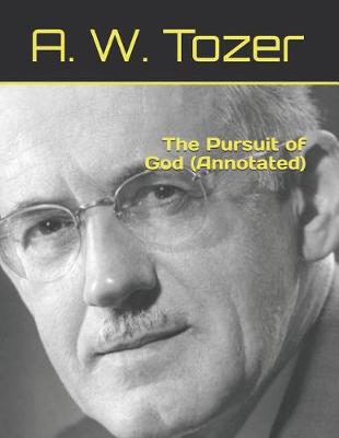 Book cover for The Pursuit of God (Annotated)