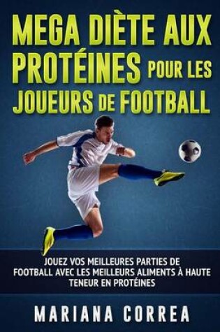 Cover of MEGA DIETE AUX PROTEINES POUR Les JOUEURS DE FOOTBALL