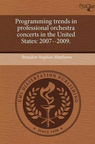 Cover of Programming Trends in Professional Orchestra Concerts in the United States: 2007--2009