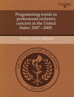 Book cover for Programming Trends in Professional Orchestra Concerts in the United States: 2007--2009