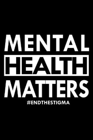 Cover of Mental Health Matters End the Stigma