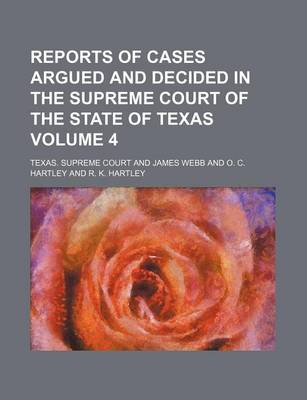 Book cover for Reports of Cases Argued and Decided in the Supreme Court of the State of Texas Volume 4