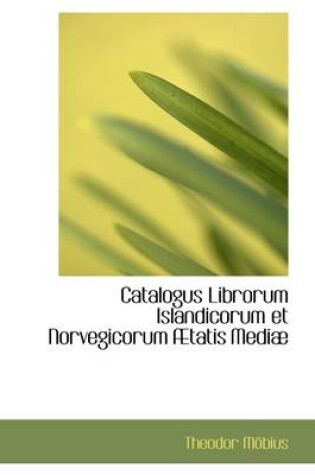 Cover of Catalogus Librorum Islandicorum Et Norvegicorum Aetatis Mediae