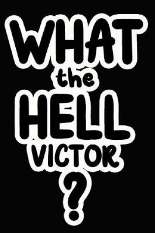 Cover of What the Hell Victor?