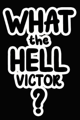 Book cover for What the Hell Victor?
