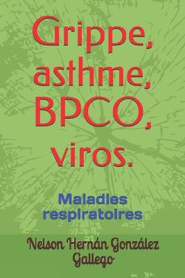 Book cover for Grippe, asthme, BPCO, viros