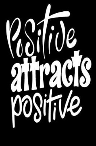 Cover of Positive Attracts Positive