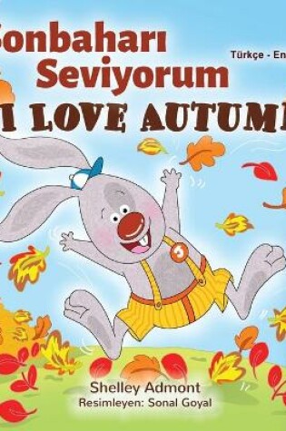 Cover of I Love Autumn (Turkish English Bilingual Book for Kids)