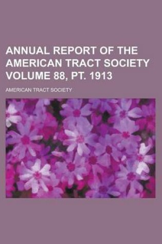 Cover of Annual Report of the American Tract Society Volume 88, PT. 1913