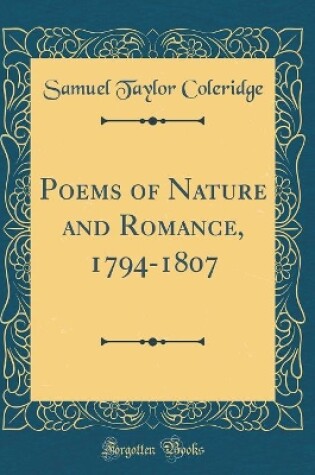 Cover of Poems of Nature and Romance, 1794-1807 (Classic Reprint)