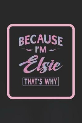 Cover of Because I'm Elsie That's Why