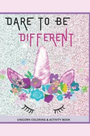 Cover of Dare To Be Different Unicorn Coloring & Activity Book