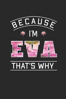 Book cover for Because I'm Eva That's Why